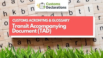 Transit Accompanying Document (TAD) | CUSTOMS ACRONYMS & GLOSSARY