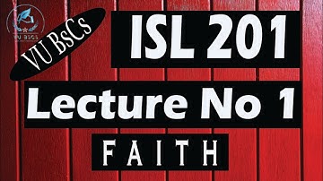 ISL201(Lecture No 1)(Faith) Short Lecture || By Vu BsCs ||