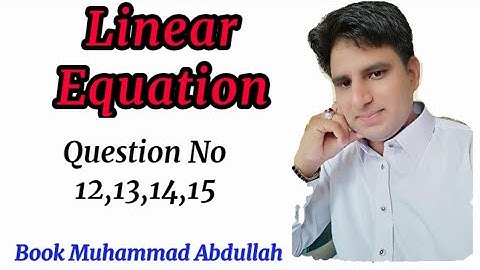 Linear Equation Question no 12,13,14,15 by Asim Fareed|Muhammad Abdullah Ch No 6|class 11|Miana Thub