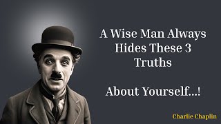 A wise person always hides 3 things about himself - Charlie Chaplin's Words of Wisdom: Hustle Born