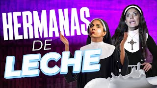 HERMANAS DE LECHE 🥛