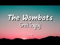 The Wombats - Greek Tragedy (lyrics)