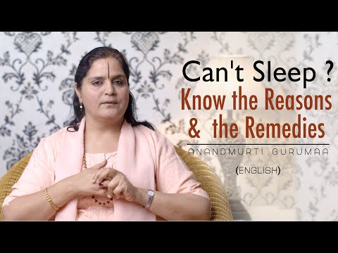 Can't Sleep? Know the Reason & the Remedies | Anandmurti Gurumaa (English)