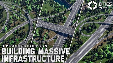 Building Massive Infrastructure: Highways, Rails & Interchanges | Ep 18 | Cities Skylines 2