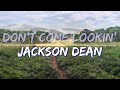 Jackson dean  dont come lookin lyrics  full audio 4k