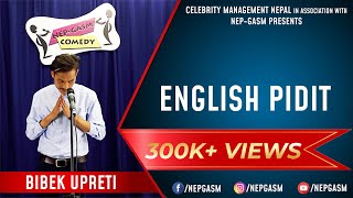 English Pidit | Nepali StandUp Comedy | Bibek Upreti | NepGasm Comedy