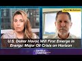 U.S. Dollar Havoc Will First Emerge in Energy; Major Oil Crisis on Horizon