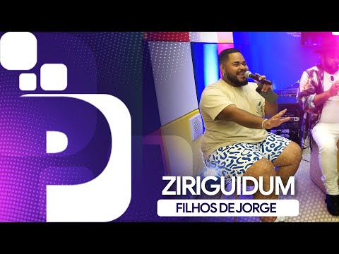 FILHOS DE JORGE - ZIRIGUIDUM | Estúdio P