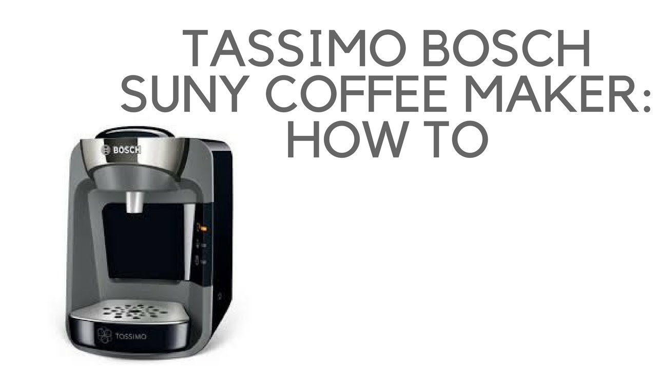 How To Tassimo Bosch Suny Coffee Maker Youtube