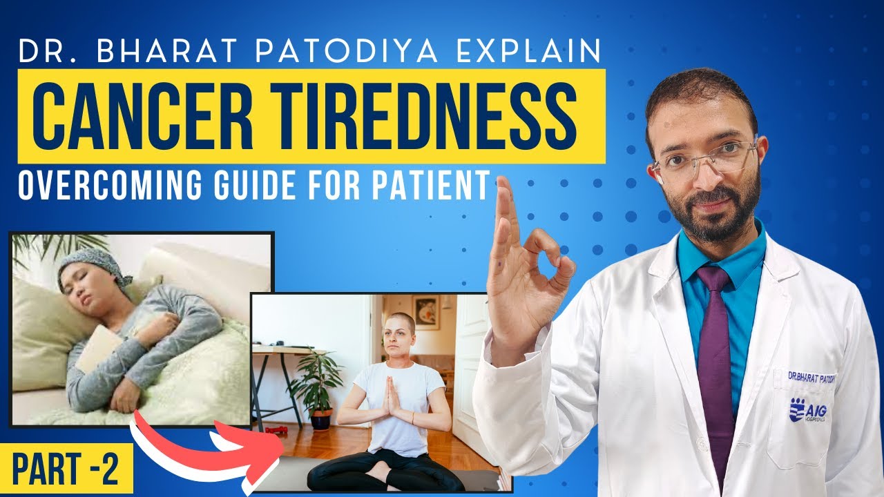 (Part 2) Cancer Tiredness Guide For Patient Tips To