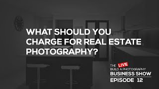 What should you charge for real estate photography?