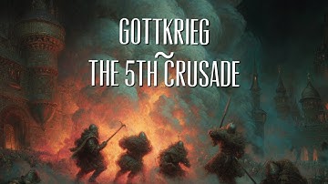 Scythia Grand Campaign Episode 32: Gottkrieg ~ The 5th Crusade