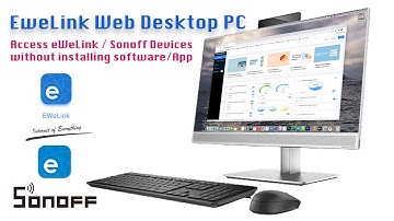 eWelink Web Sonoff Device control configure monitor from Desktop PC without installing Software/App