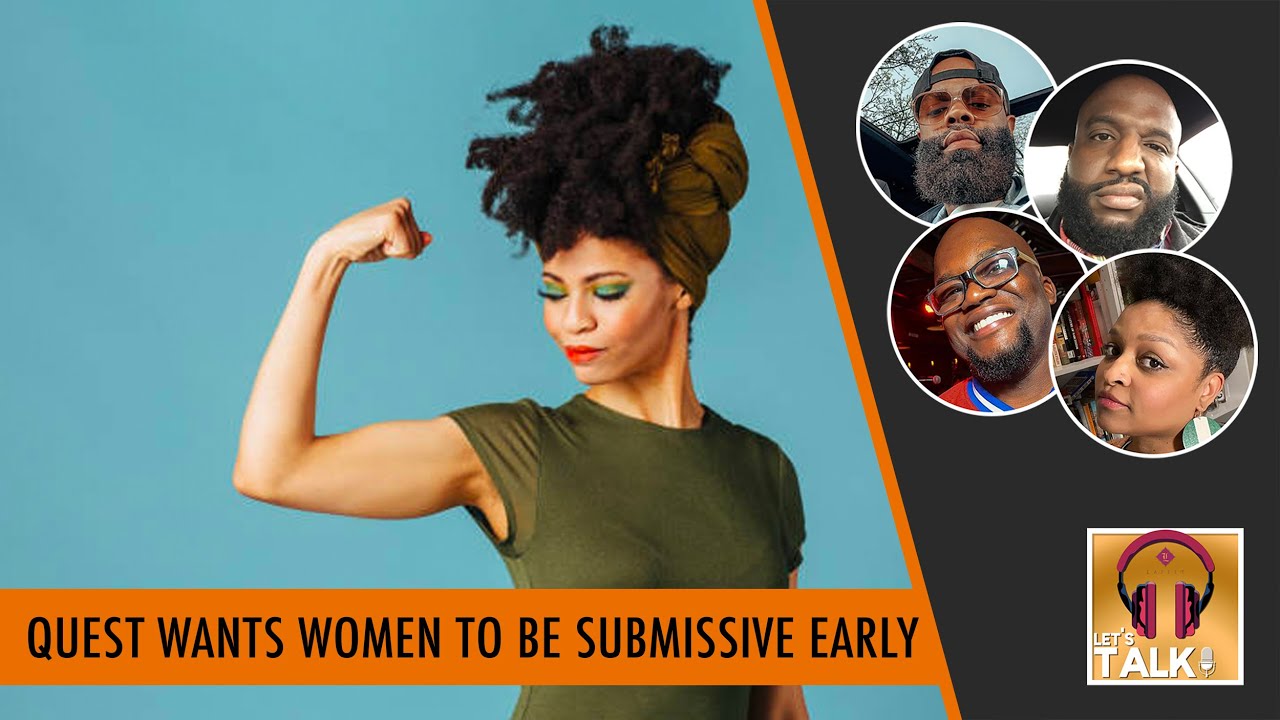 Quest says Women Need To Learn How To Be Submissive Before They Get