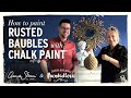 How to painted rusted baubles with Chalk Paint® - Jonathon Marc Mendes teaches Annie Sloan!