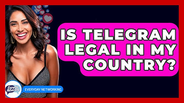 Is Telegram Legal In My Country? - Everyday-Networking