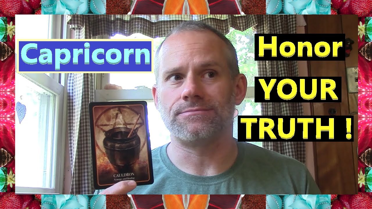 Capricorn - Honor YOUR TRUTH !