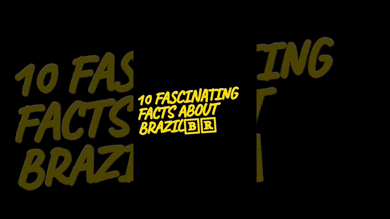 10 Fascinating Facts about Brazil🇧🇷!