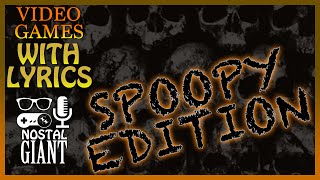 Video Games with Lyrics! - HALLOWEEN EDITION ALL MONTH