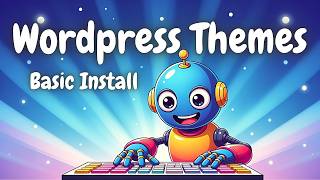 Wordpress for Beginners - Wordpress Themes - Basic Install