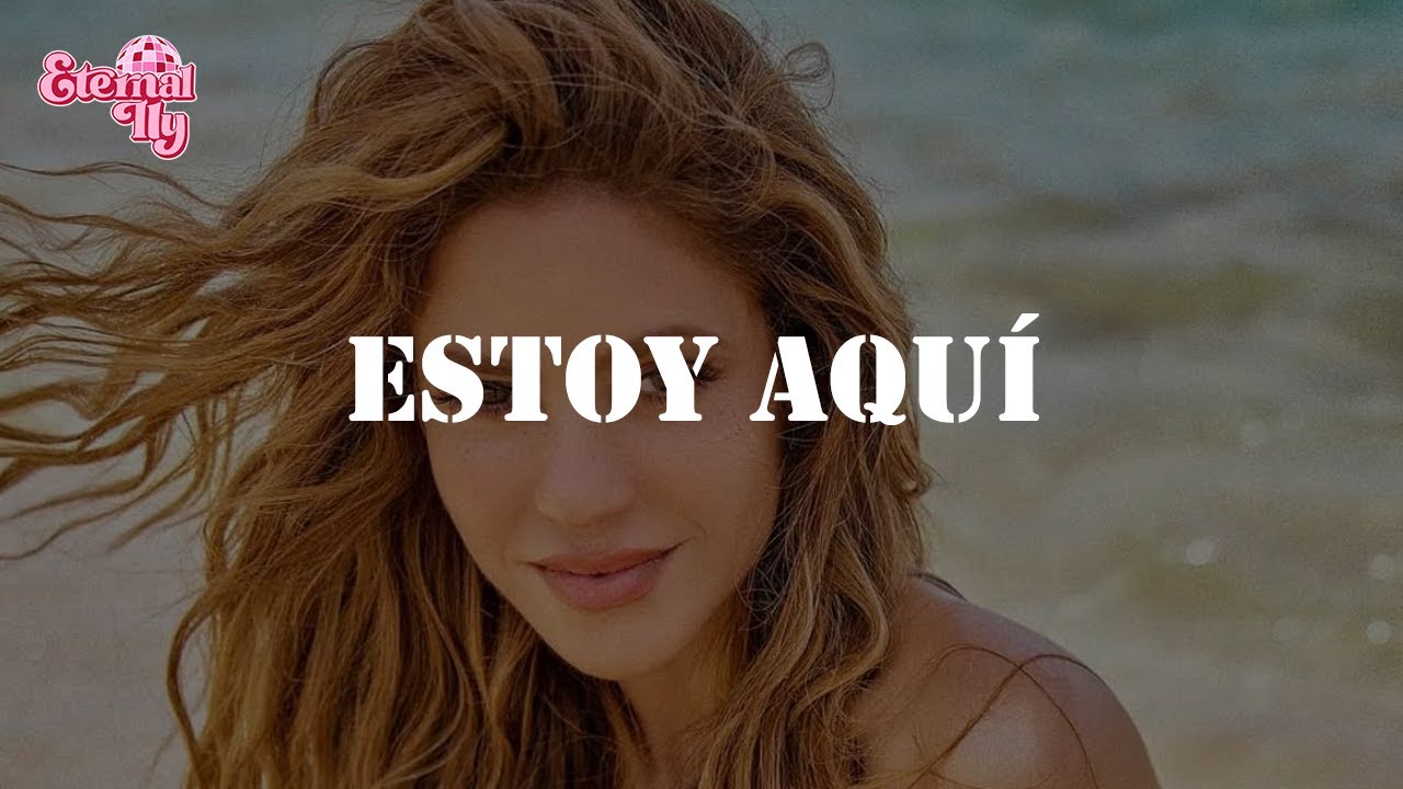 Shakira - Estoy Aquí (Letra)