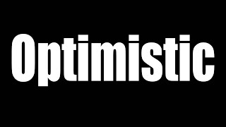 Optimistic