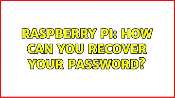 Raspberry Pi: How can you recover your password? (2 Solutions!!)