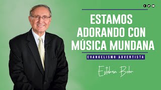 ESTAMOS ADORANDO CON MÚSICA MUNDANA  Esteban Bohr   2022  Evangelismo Adventista