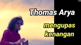 Thomas Arya 'MENGUPAS KENANGAN'(Lyric)