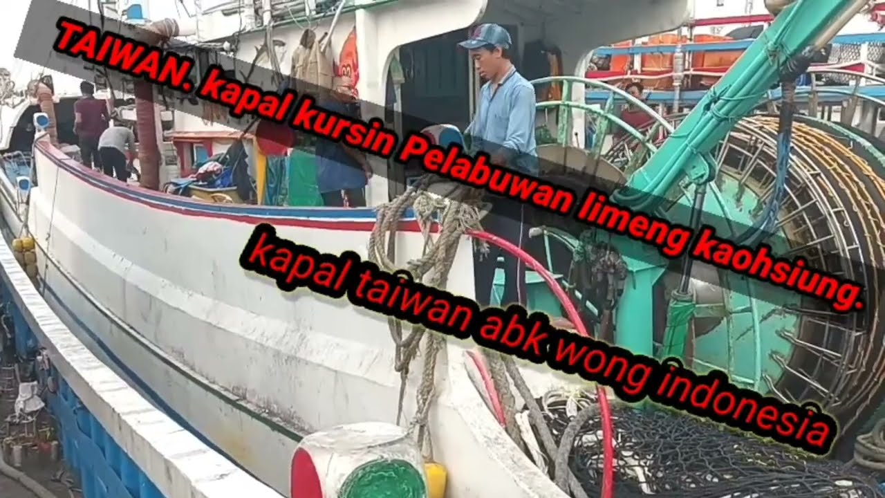 KAPAL NELAYAN  TAIWAN PELABUWAN LIMENG ABK ORANG INDONESIA