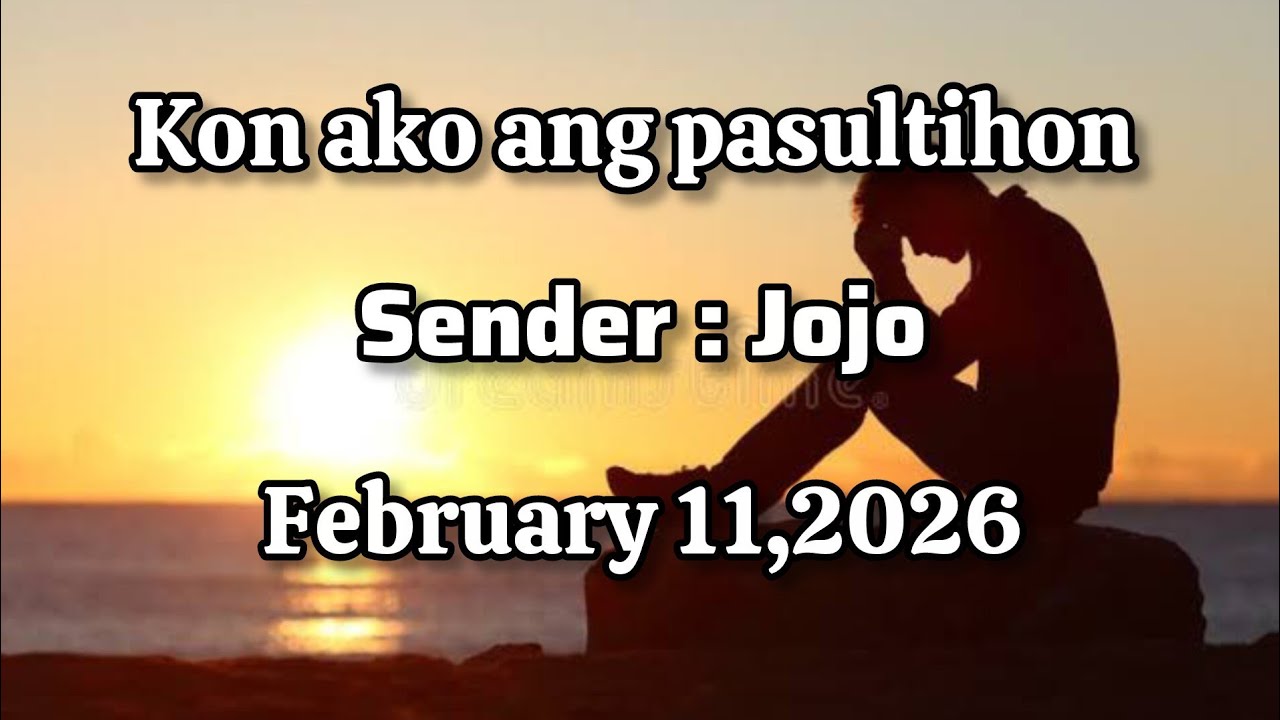 Kon ako ang pasultihon sender Jojo - February 11 2026