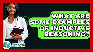 What Are Some Examples Of Inductive Reasoning? - The Language Library