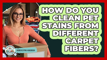 How Do You Clean Pet Stains From Different Carpet Fibers? - Homekeeping Handbook