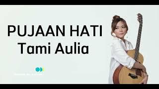 PUJAAN HATI - KANGEN BAND | TAMI AULIA | Lirik Video