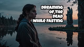 "The Dangers of Dreaming of the Dead while Fasting"  #endofyearfast2023