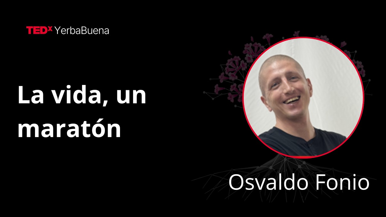 La vida, un maratón | Osvaldo Fonio | TEDxYerbaBuena