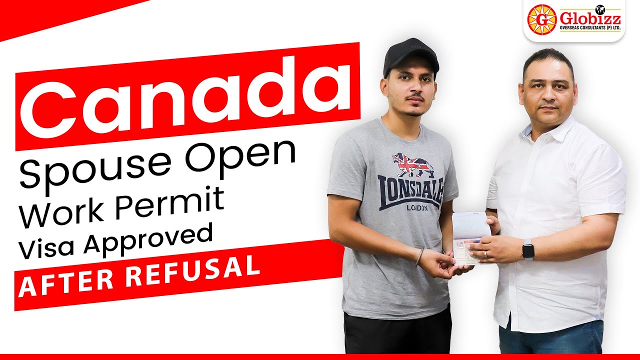 Canada Spouse Open Work Permit Visa Approved After Refusal | Success Story 2022 | Globizz