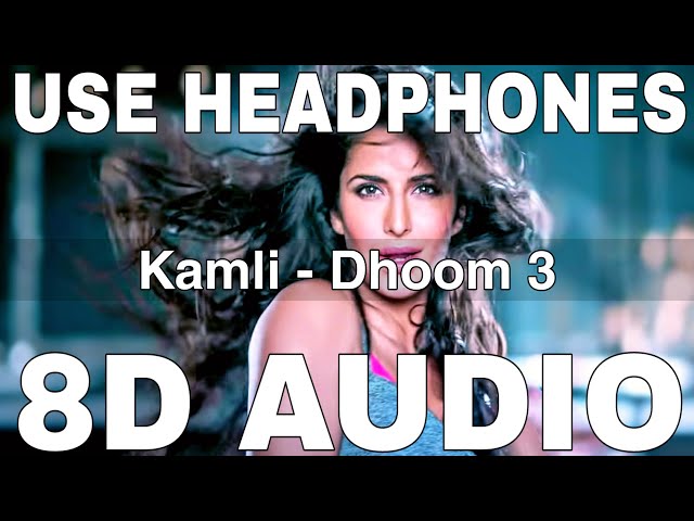 Kamli (8D Audio) || Dhoom 3 || Sunidhi Chauhan || Pritam || Katrina Kaif, Aamir Khan class=