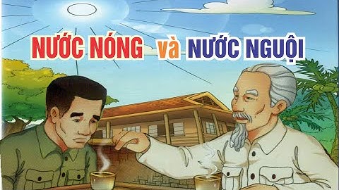 Nước nóng, nước nguội - kể chuyện Bác Hồ