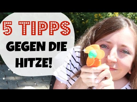 5 TIPPS gegen die Hitze im Sommer! - YouTube