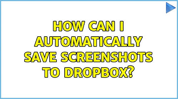 How can I automatically save screenshots to Dropbox? (8 Solutions!!)