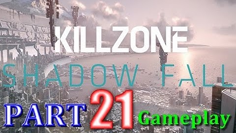 Killzone Shadow Fall Gameplay Walkthrough Part 21 - Mission 9 - A - Single Player Campaign for PS4