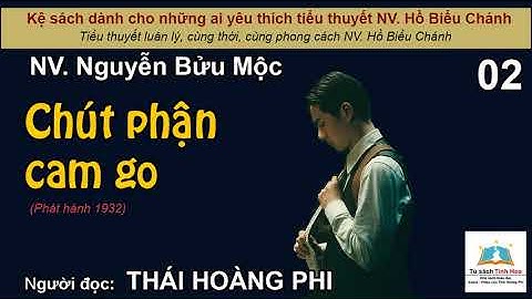 CHÚT PHẬN CAM GO. Tập 02. Tác giả NV. Nguyễn Bửu Mộc . Người đọc: Thái Hoàng Phi