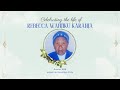 Celebrating the life of Rebecca Wanjiku Karanja