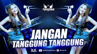 JANGAN TANGGUNG TANGGUNG - VERSION FUNKOT - VIRAL TIKTOK 2023 - BY DJ MEYLIIAA 