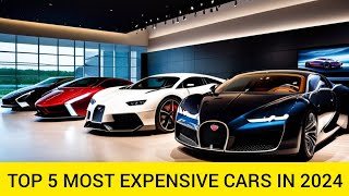 TOP 5 MOST EXPENSIVE CARS IN 2024