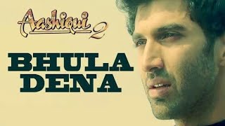 Bhula Dena Mujhe Full song Aashiqui 2 Movie 2013