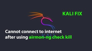 KALI FIX: Cannot connect to internet after using airmon-ng check kill