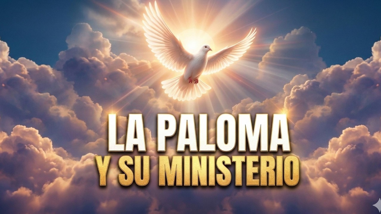 La Paloma y su ministerio - 07 de marzo de 2026