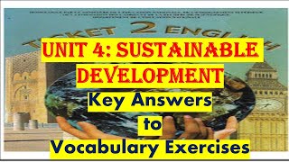 Unit 4: SUSTAINABLE DEVELOPMENT. Key answers to vocabulary exercises. أجوبة على تمارين المفردات